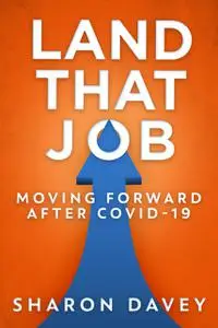 «Land That Job – Moving Forward After Covid-19» by Sharon Davey