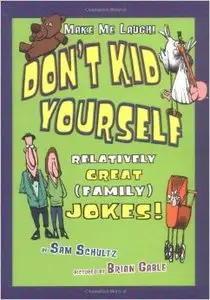 Don't Kid Yourself: Relatively Great (Family) Jokes (Make Me Laugh) (repost)