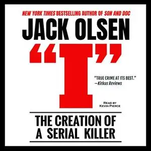 I: The Creation of a Serial Killer [Audiobook]