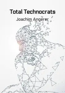 «Total Technocrats» by Joachim Angerer