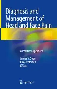 Diagnosis and Management of Head and Face Pain: A Practical Approach (Repost)