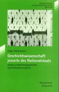 Geschichtswissenschaft jenseits des Nationalstaats. Studien zu Beziehungsgeschichte und Zivilisationsvergleich (repost)