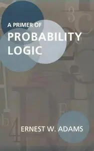 A Primer of Probability Logic