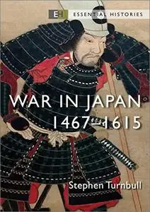 War in Japan 1467–1615 (Essential Histories)