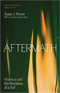 Aftermath: Violence and the Remaking of a Self