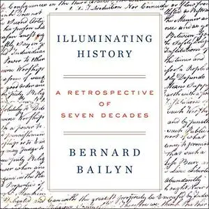 Illuminating History: A Retrospective of Seven Decades [Audiobook]