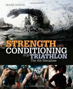 Strength and Conditioning for Triathlon: The 4th Discipline