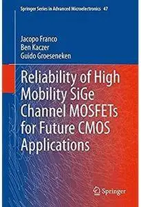 Reliability of High Mobility SiGe Channel MOSFETs for Future CMOS Applications [Repost]