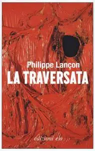 Philippe Lançon - La traversata