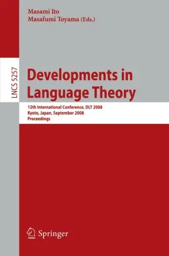 Developments in Language Theory: 12th International Conference, DLT 2008, Kyoto, Japan, September 16-19 (Repost)