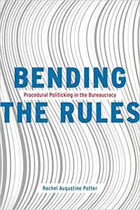 Bending the Rules: Procedural Politicking in the Bureaucracy