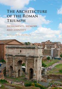The Architecture of the Roman Triumph : Monuments, Memory, and Identity
