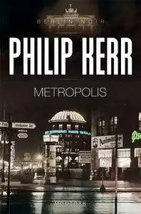 «Metropolis» by Philip Kerr