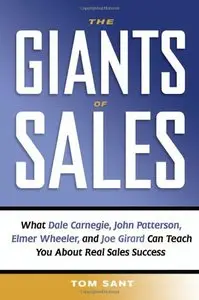The Giants of Sales: What Dale Carnegie, John Patterson, Elmer Wheeler, and Joe Girard Can Teach You About Real... (repost)