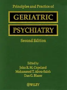 Principles and Practice of Geriatric Psychiatry (2nd edition) [Repost]