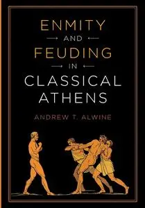 Enmity and Feuding in Classical Athens