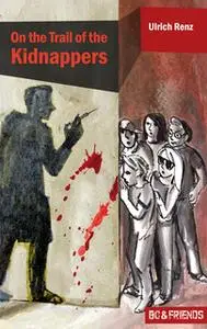 «On the Trail of the Kidnappers (Bo & Friends Book 3)» by Ulrich Renz