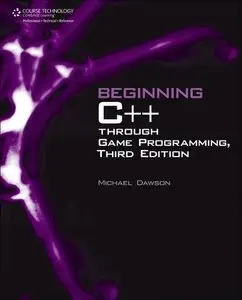 Beginning C++ Through Game Programming, Third Edition (repost)