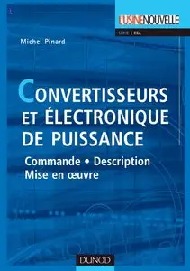 Michel Pinard, "Convertisseurs et électronique de puissance : Commande, description, mise en oeuvre"