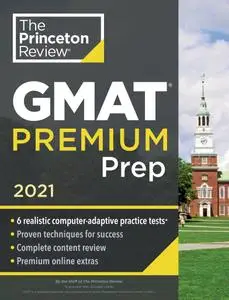 Princeton Review GMAT Premium Prep, 2021: 6 Computer-Adaptive Practice Tests + Review & Techniques + Online Tools