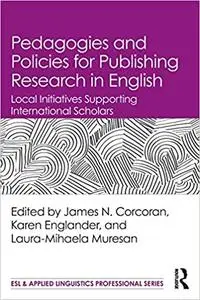 Pedagogies and Policies for Publishing Research in English: Local Initiatives Supporting International Scholars