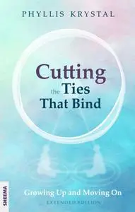 Cutting the Ties that Bind: Growing Up and Moving On