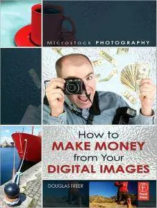 Douglas Freer - Microstock Photography: How to Make Money from Your Digital Images