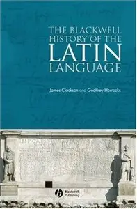 The Blackwell History of the Latin Language by James Clackson (Repost)