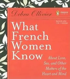 What French Women Know: About Love, Sex, and Other Matters of the Heart and Mind (Audiobook) 