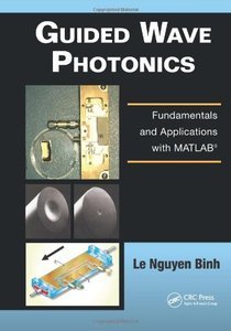 Guided Wave Photonics: Fundamentals and Applications with MATLAB (Repost)
