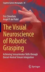 The Visual Neuroscience of Robotic Grasping: Achieving Sensorimotor Skills through Dorsal-Ventral Stream Integration 