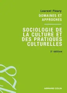 Laurent Fleury, "Sociologie de la culture et des pratiques culturelles: Domaines et approches"