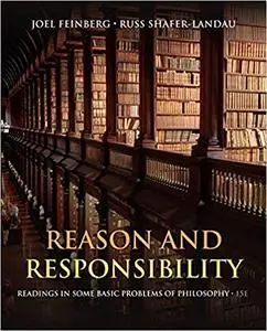 Reason and Responsibility: Readings in Some Basic Problems of Philosophy 15th Edition