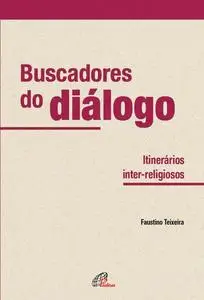 «Buscadores do diálogo» by Ceci Baptista Mariani, Faustino Luis Couto Teixeira