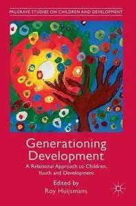 Generationing Development: A Relational Approach to Children, Youth and Development