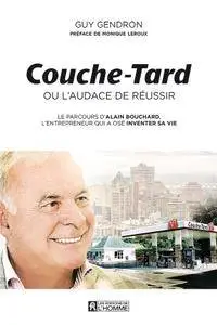 Guy Gendron, "Couche-Tard ou l'audace de réussir"