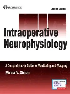 Intraoperative Neurophysiology: A Comprehensive Guide to Monitoring and Mapping, Second Edition