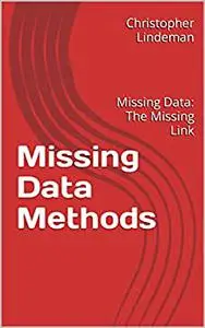 Missing Data Methods: Missing Data: The Missing Link