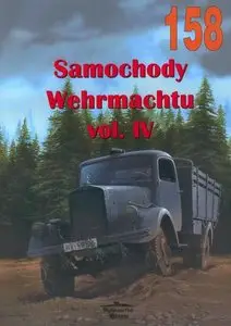 Samochody Wehrmachtu / German Cars and Trucks of WW II vol. IV (Militaria 158)