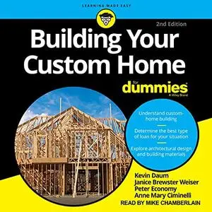 Building Your Custom Home for Dummies: 2nd Edition [Audiobook]
