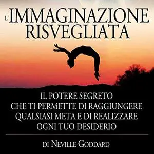 «L'Immaginazione risvegliata» by Neville Goddard