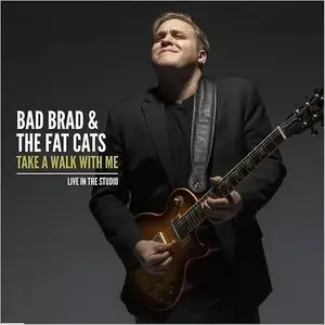Bad Brad and The Fat Cats - Take A Walk With Me (2014)