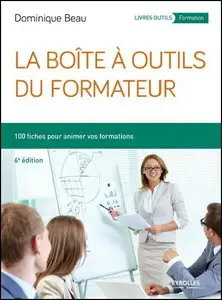 La boîte à outils du formateur - 100 fiches pour animer vos formations