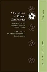 A Handbook of Korean Zen Practice: A Mirror on the Sŏn School of Buddhism