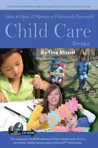 «How to Open & Operate a Financially Successful Child Care Service» by Tina Musial