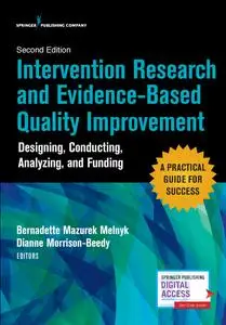 Intervention Research and Evidence-Based Quality Improvement, Second Edition: Designing, Conducting, Analyzing, and Funding