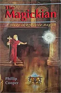 The Magickian: A Study in Effective Magick