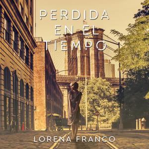 «Perdida en el tiempo» by Lorena Franco