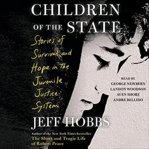 Children of the State: Stories of Survival and Hope in the Juvenile Justice System [Audiobook]