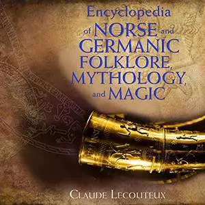 Encyclopedia of Norse and Germanic Folklore, Mythology, and Magic [Audiobook]